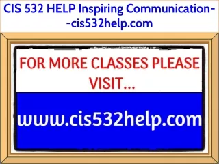CIS 532 HELP Inspiring Communication--cis532help.com
