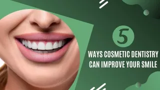 5 Ways Cosmetic Dentistry Can Improve Your Smile