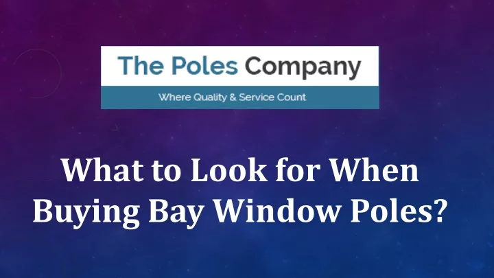 what to look for when buying bay window poles