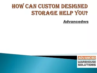 How Can Custom Designed Storage Help You
