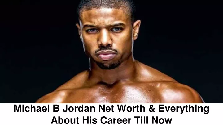 michael b jordan net worth everything about his career till now