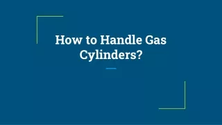 How to Handle Gas Cylinders