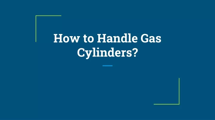 how to handle gas cylinders