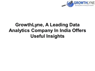 GrowthLyne, A Leading Data Analytics Company In India Offers Useful Insights