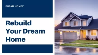 Dream Homez Rebuild Dream Home