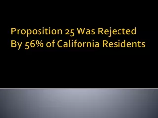 Proposition 25 Was Rejected By 56% of California Residents