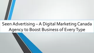 Seen Advertising – A Digital Marketing Canada Agency to Boost Business of Every Type