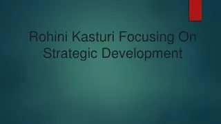 Rohini Kasturi Focusing On Strategic Development