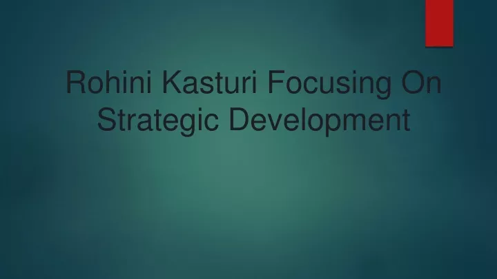 rohini kasturi focusing on strategic development