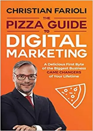The Pizza Guide to Digital Marketing A Delicious First Byte of the Biggest Business
