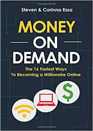 BEST BOOK Money On Demand The 16 Fastest Way to Becoming a Millionaire Online