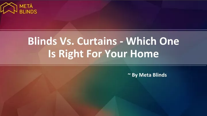 blinds vs curtains which one is right for your home