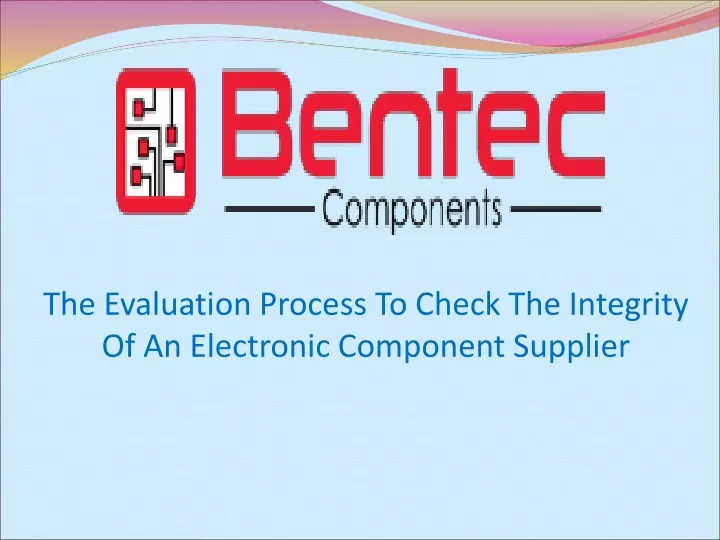the evaluation process to check the integrity of an electronic component supplier