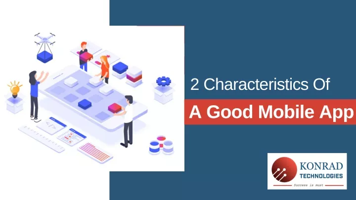 2 characteristics of a good mobile app