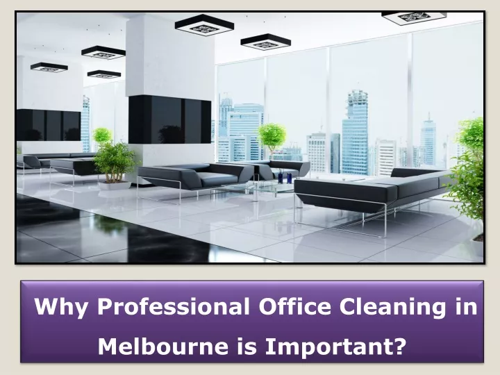 why professional office cleaning in melbourne