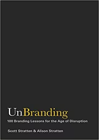 TOP UnBranding 100 Branding Lessons for the Age of Disruption