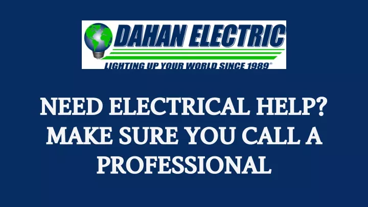 need electrical help make sure you call