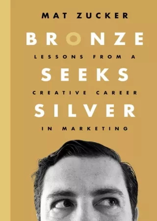 BEST BOOK Bronze Seeks Silver Lessons from a Creative Career in Marketing
