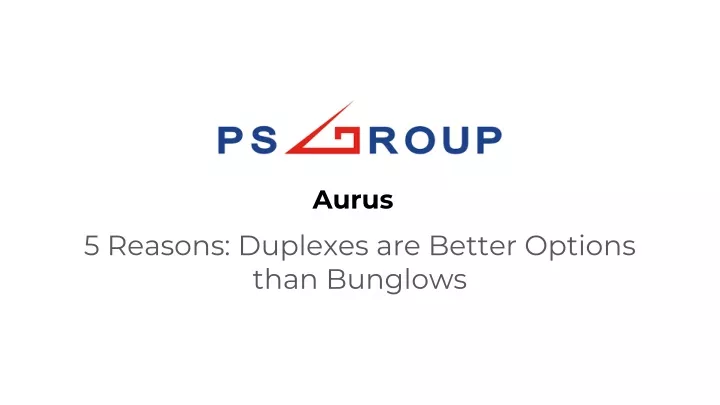 5 reasons duplexes are better options than bunglows