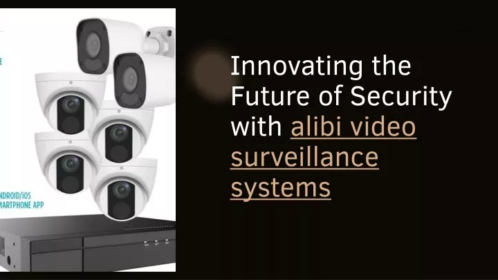 PPT - Innovating the Future of Security with alibi video surveillance ...