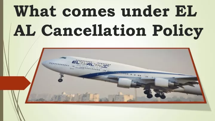 ppt-what-comes-under-el-al-cancellation-policy-pdf-powerpoint