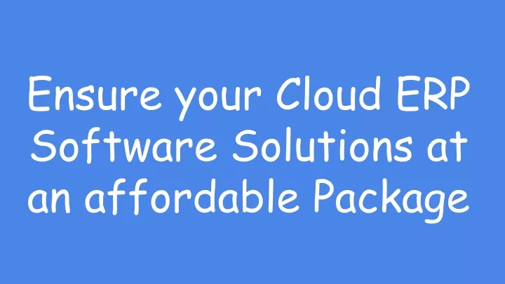 ensure your cloud erp software solutions