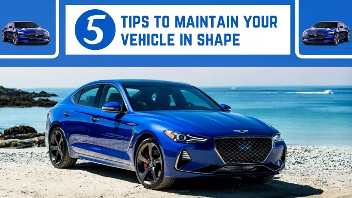 tips to maintain your vehicle in shape