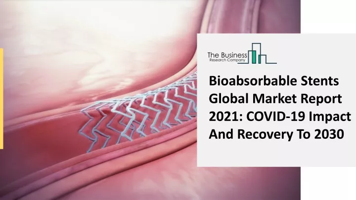 bioabsorbable stents global market report 2021