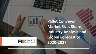 Pallet Conveyor Market Size, Share, Industry Analysis and Global Forecast to 202