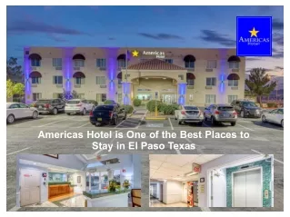 Americas Hotel is One of the Best Places to Stay in El Paso Texas