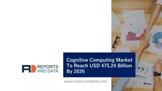 Cognitive Computing Market To Reach USD 475.24 Billion By 2026
