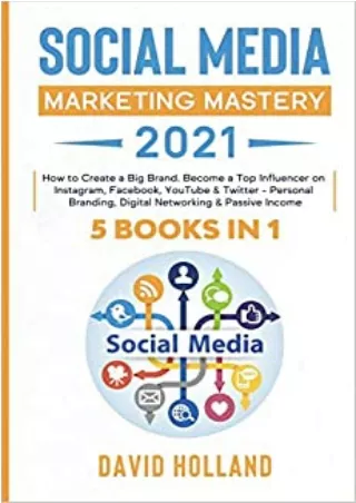 EBOOK Social Media Marketing Mastery 2021 5 BOOKS IN 1 How to Create a Big Brand