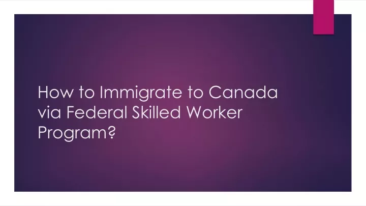 how to immigrate to canada via federal skilled worker program