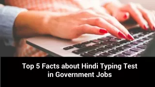 Top 5 Facts about Hindi Typing Test in Government Jobs
