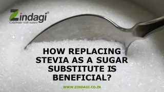 Zindagi - Replacing Stevia as a Sugar Substitute is Beneficial