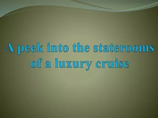 A peek into the staterooms of a luxury cruise