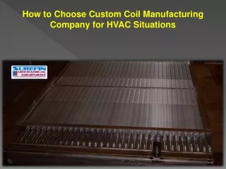 How to Choose Custom Coil Manufacturing Company for HVAC Situations