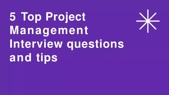 5 top project management interview questions