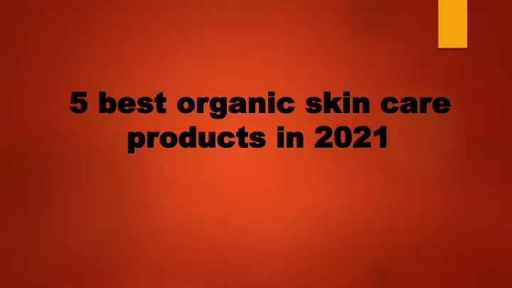 5 best organic skin care products in 2021