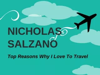 Nicholas Salzano - Top Reasons Why I Love To Travel