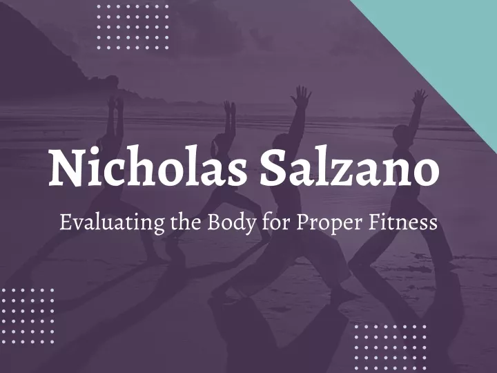 nicholas salzano evaluating the body for proper