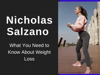 Nicholas Salzano - What You Need to Know About Weight Loss