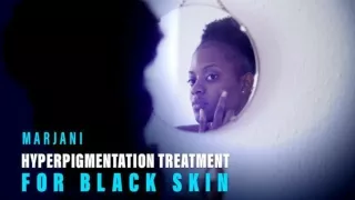 Hyperpigmentation Treatment for Black Skin