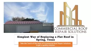 Simplest Way of Replacing a Flat Roof in Spring, Texas