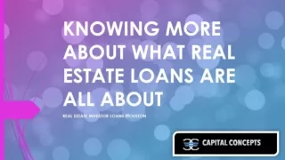 knowing more about what real estate loans are all about
