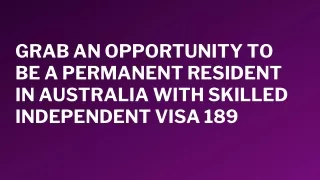 GRAB AN OPPORTUNITY TO BE A PERMANENT RESIDENT IN AUSTRALIA WITH SKILLED INDEPENDENT VISA 189