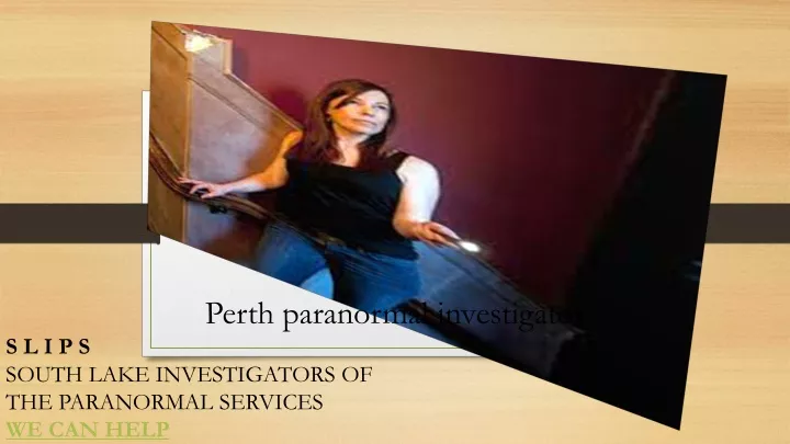 perth paranormal investigator s l i p s south