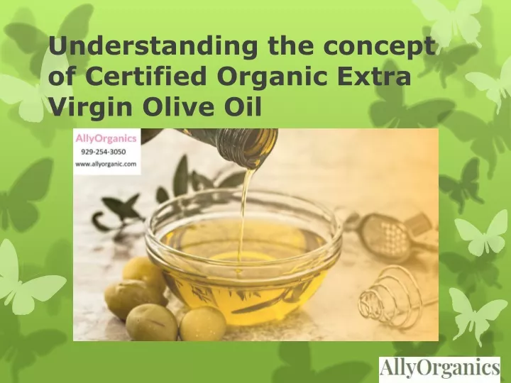 understanding the concept of certified organic extra virgin olive oil