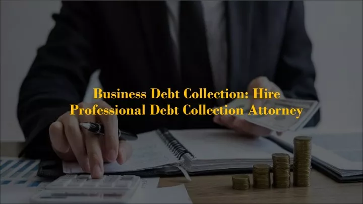 business debt collection hire professional debt collection attorney