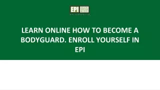 learn online how to become a bodyguard enroll yourself in epi